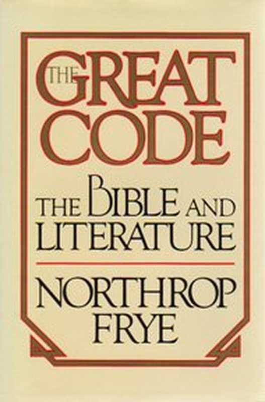 TheGreatCodeTheBibleandLiterature（NorthropFrye）（HarcourtBraceJovanovich1982）