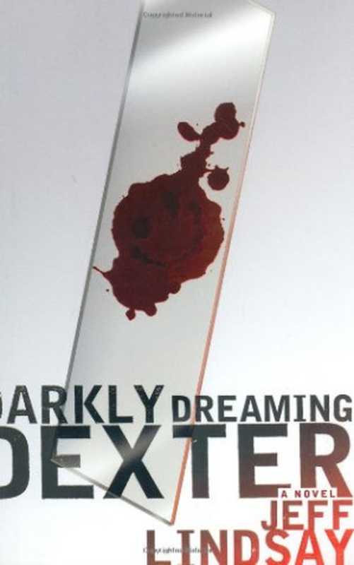 DarklyDreamingDexter(Dexter#1)（JeffLindsay）（Doubleday2004）