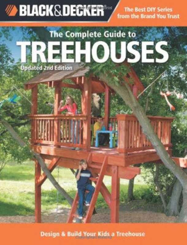 Black&DeckerTheCompleteGuidetoTreehousesDesign&BuildYourKidsaTreehouse（PhilipSchmidt）（CreativePublishinginternational2012）