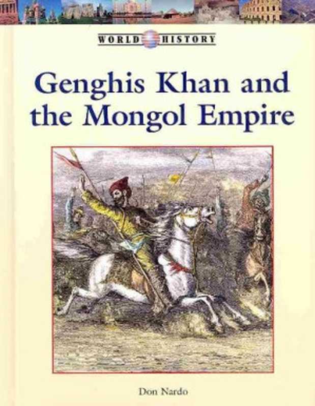 GenghisKhanandtheMongolEmpire(WorldHistory)（DonNardo）（IndependelyPublished2010）