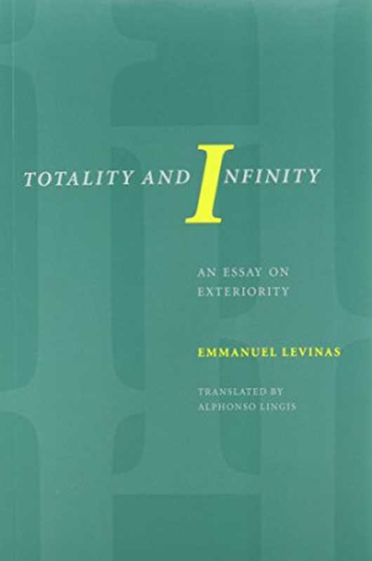 TotalityandInfinityAnEssayonExteriority（EmmanuelLevinasTranslatedbyAlphonsoLingis）（DuquesneUniversityPress1969）
