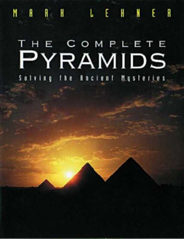 TheCompletePyramidsSolvingtheAncientMysteries(MarkLehner)(Thames&Hudson1997)
