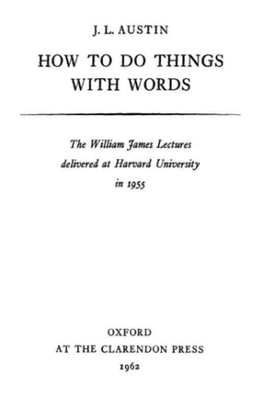 HowtoDoThingswithWords(TheWilliamJamesLectures)（J.L.Austin）（OxfordUniversityPress1962）