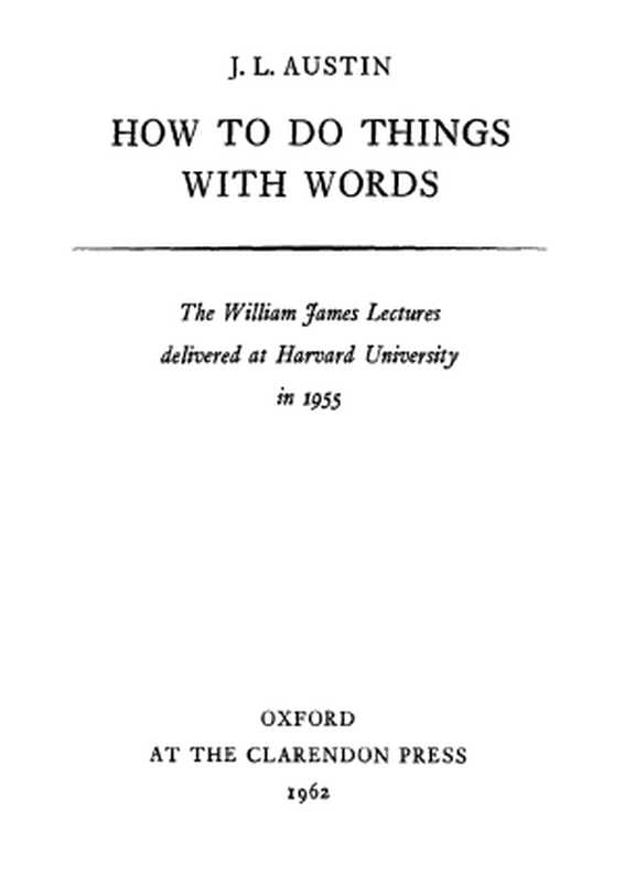 HowtoDoThingswithWords(TheWilliamJamesLectures)(J.L.Austin)(OxfordUniversityPress1962)