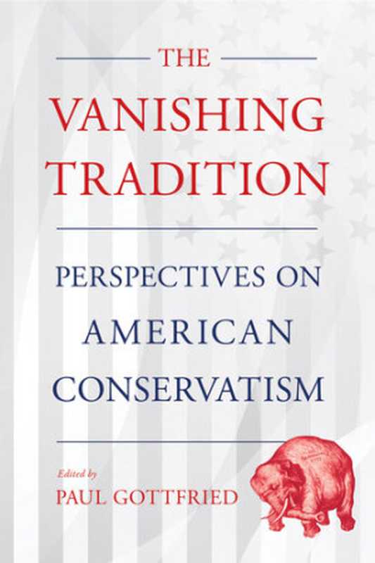 TheVanishingTraditionPerspectivesonAmericanConservatism(PaulGottfried)(CornellUniversityPress2020)