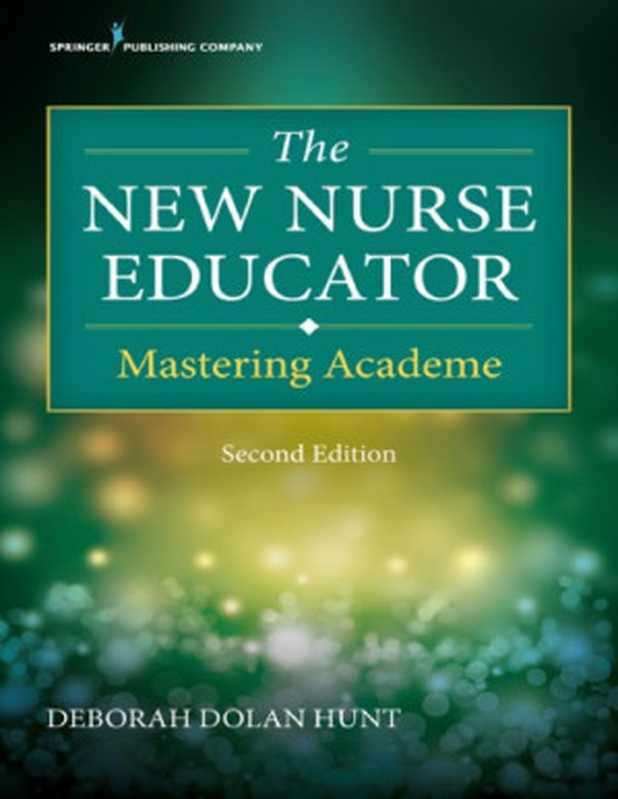 TheNewNurseEducatorSecondEditionMasteringAcademe（DeborahDolanPhDRNHun）（SpringerPublishingCompany2017）