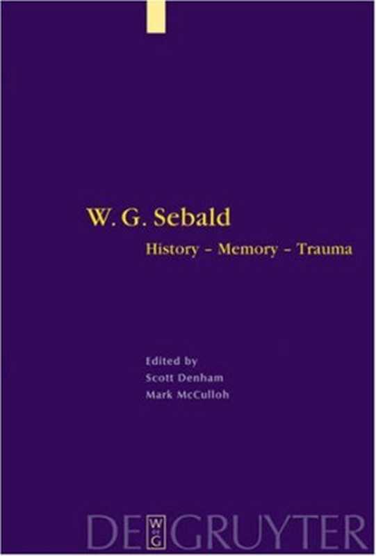 W.G.SebaldHistoryMemoryTrauma（ScottDenham(Editor);MarkMcCulloh(Editor)）（WalterdeGruyter2006）
