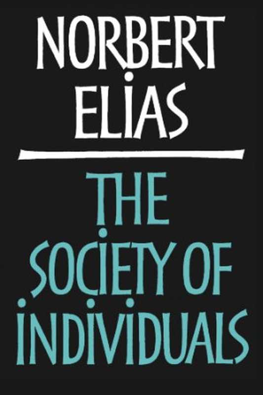 SocietyofIndividuals(1991.e2001)(NorbertElias)(Continuum1991)