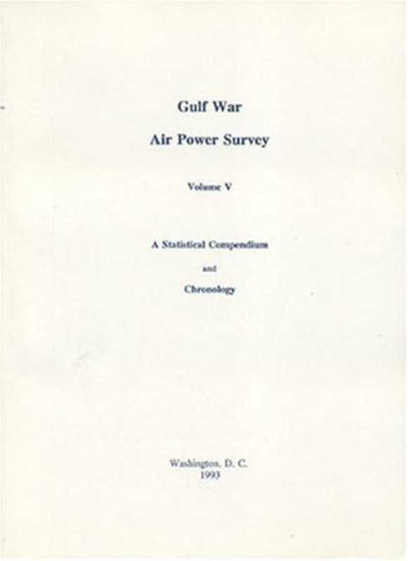GulfWarAirPowerSurveyVolumeVAStatisticalCompendiumandChronology(EliotCohenGulfWarAirPowerSurveyReviewComm...)(1993)