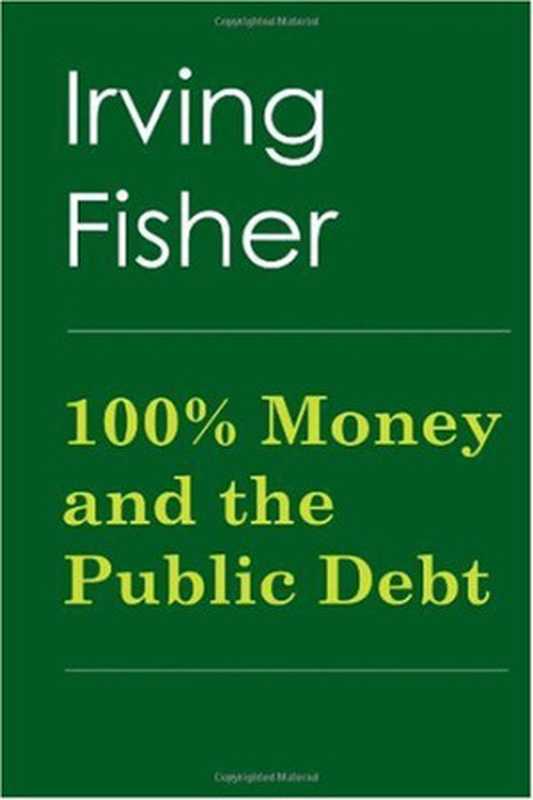 100%MoneyandthePublicDebt（IrvingFisher）（CreateSpaceIndependentPublishingPlatform2009）