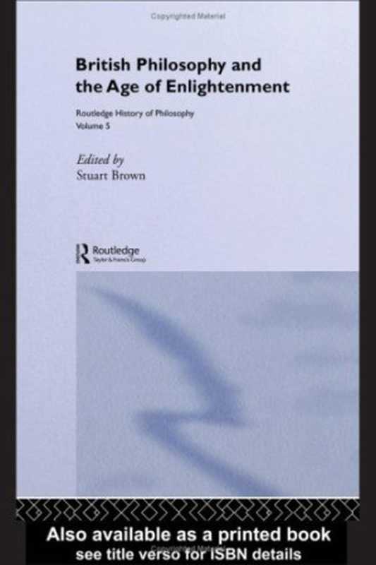 RoutledgeHistoryofPhilosophyVolume5BritishPhilosophyandtheAgeofEnlightenment（StuartBrown）（Routledge1996）