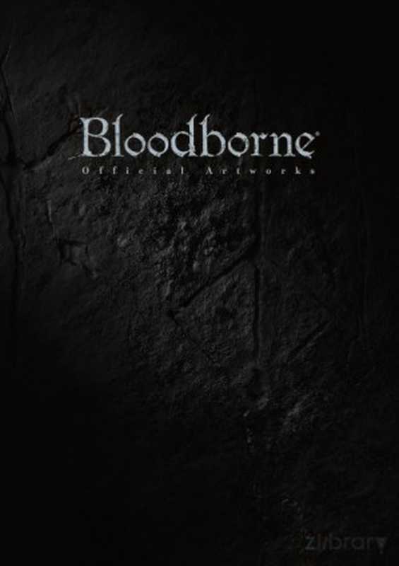 BloodborneOfficialArtwork（電撃攻略本編集部）（KADOKAWA2016）