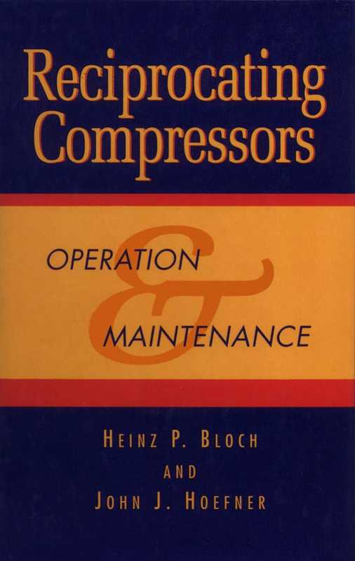 Reciprocatingcompressorsoperation&maintenance（HeinzP.Bloch(Eds.)）（GulfPub.Co1998）