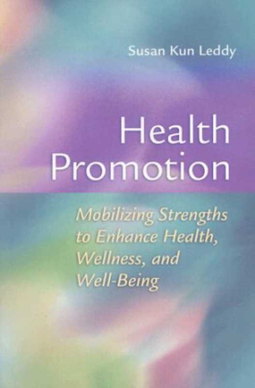 HealthPromotionMobilizingStrengthstoEnhanceHealthWellnessandWell-being（DrLeddy）（F.A.DavisCompany2006）