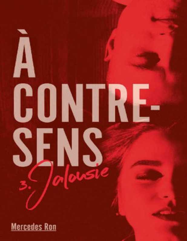 Acontresens-Tome3-Jalousie(Àcontre-sens)(FrenchEdition)（MercedesRon&NathalieNédélec-Courtès）（HachetteRomans2019）