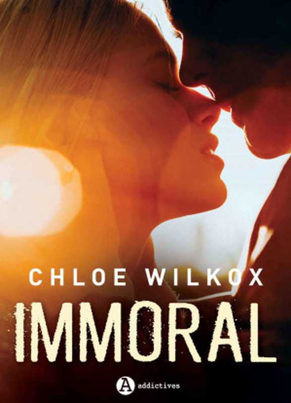 Immoral(FrenchEdition)（CHLOEWILKOX）（Editionsaddictives2019）