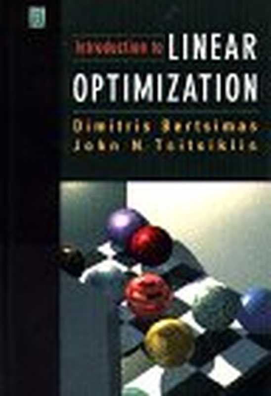 IntroductiontoLinearOptimization(lowqualityscanned)(60Mbpdffileisthegoodone)(DimitrisBertsimasJohnN.Tsitsiklis)(AthenaScientific1997)