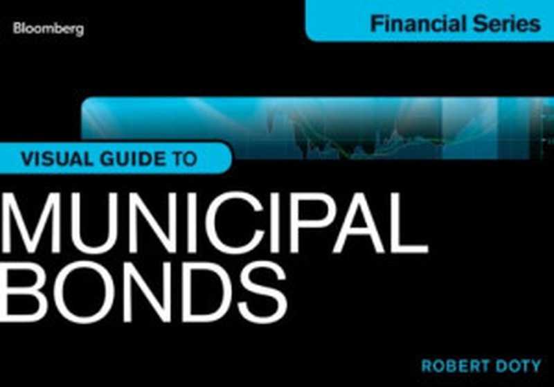 BloombergVisualGuidetoMunicipalBonds（DotyRobert）（BloombergPress2012）