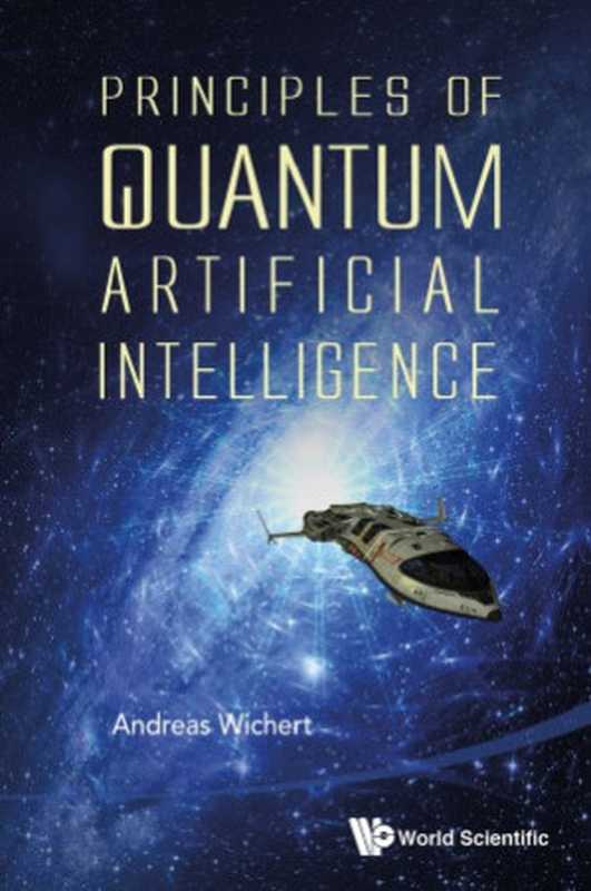 Principlesofquantumartificialintelligence（AndreasWichert）（WorldScientificPublishingCo.Pte.Ltd.2014）