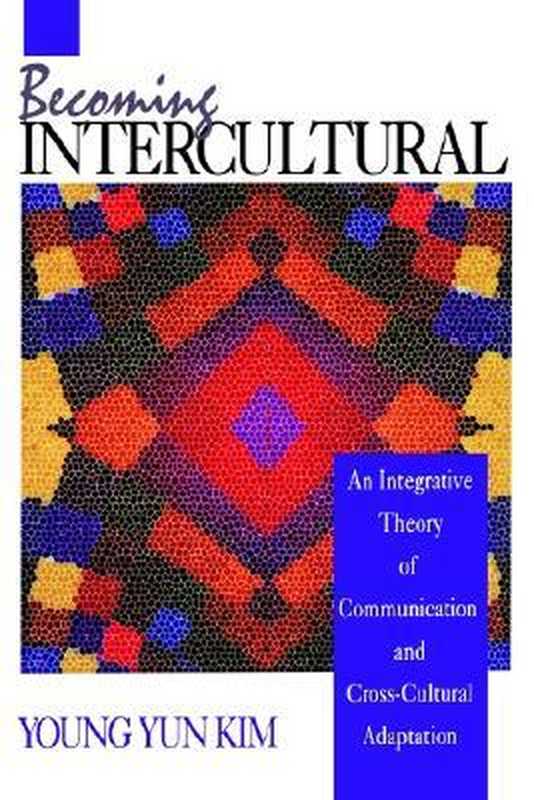 BecomingInterculturalAnIntegrativeTheoryofCommunicationandCross-CulturalAdaptation（YoungYunKim）（SagePublicationsInc2000）