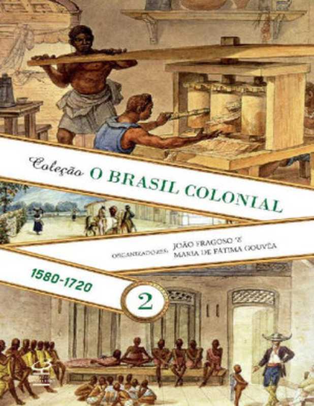 OBrasilColonialVolume2(JoãoLuísRibeiroFragoso;MariadeFátimaGouvêa)(CivilizaçãoBrasileira2017)