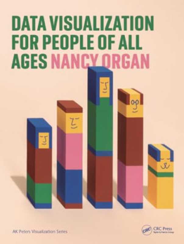 DataVisualizationforPeopleofAllAges(AKPetersVisualizationSeries)（NancyOrgan）（AKPetersCRCPress2024）