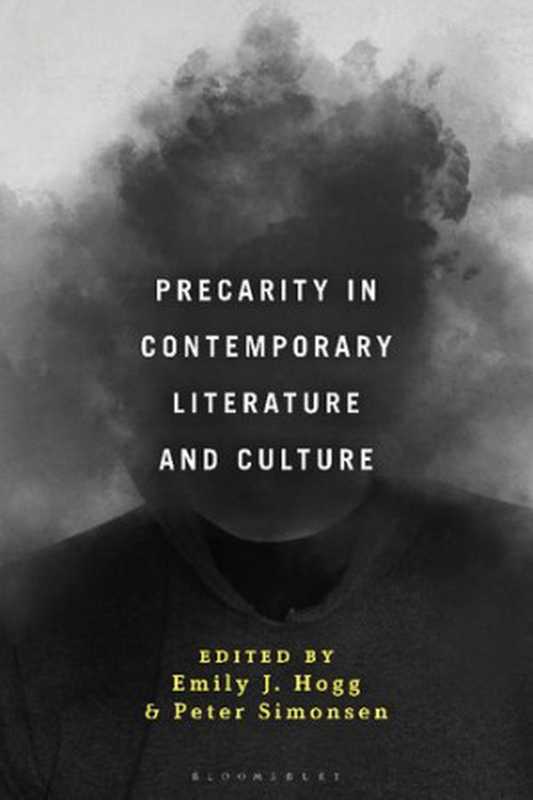 PrecarityinContemporaryLiteratureandCulture（EmilyJ.HoggandPeterSimonsen）（BloomsburyAcademic2021）