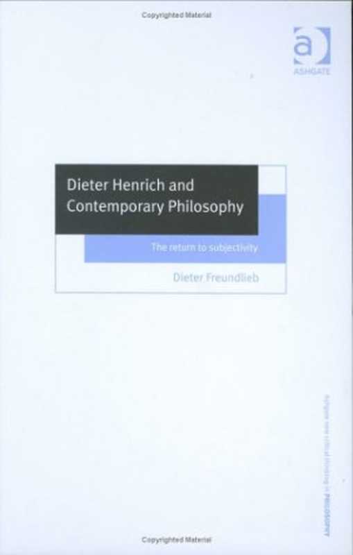 DieterHenrichandcontemporaryphilosophythereturntosubjectivity(DieterFreundlieb)(Ashgate2003)