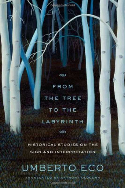 FromtheTreetotheLabyrinthHistoricalStudiesontheSignandInterpretation（UmbertoEcoAnthonyOldcorn）（HarvardUniversityPress2014）