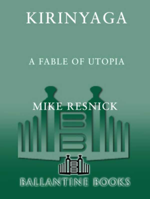 Kirinyaga-AfableofUtopia(MikeResnick)(RandomHousePublishingGroup2012)