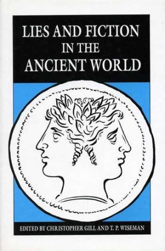 LiesandFictionintheAncientWorld(Classics)(ChristopherGillT.P.Wiseman)(LiverpoolUniversityPress1993)