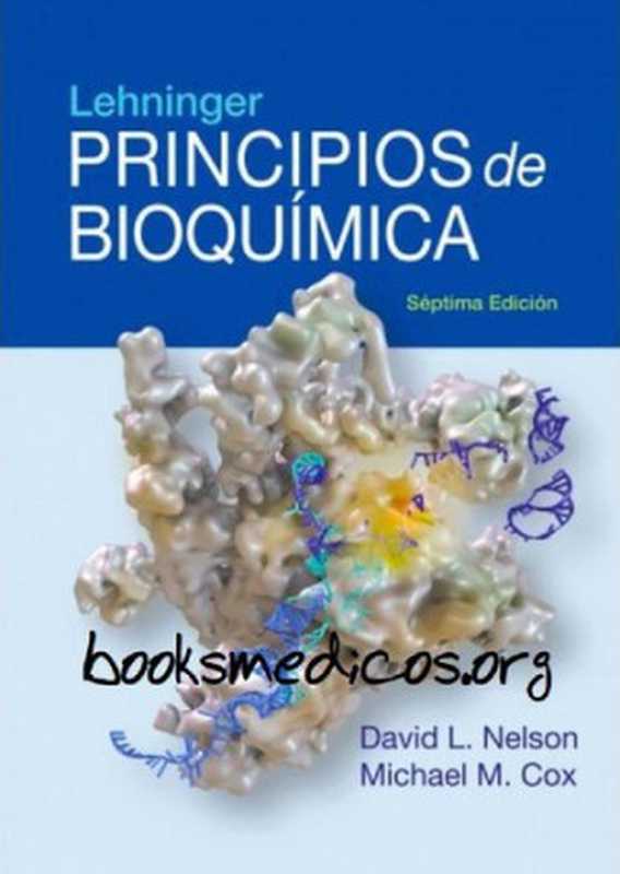 LehningerPrincipiosdeBioquímica7aed（DavidL.NelsonMichaelM.Cox）