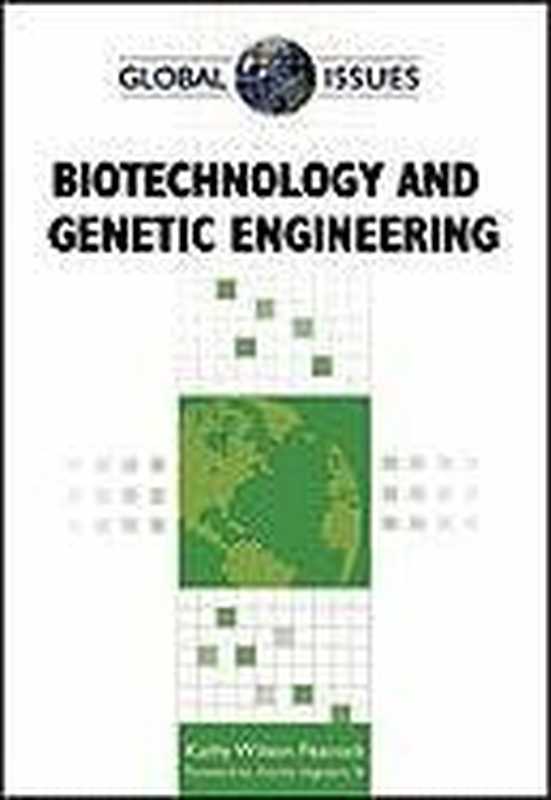 BiotechnologyandGeneticEngineering(GlobalIssues)(KathyWilsonPeacock)(FactsonFile2010)