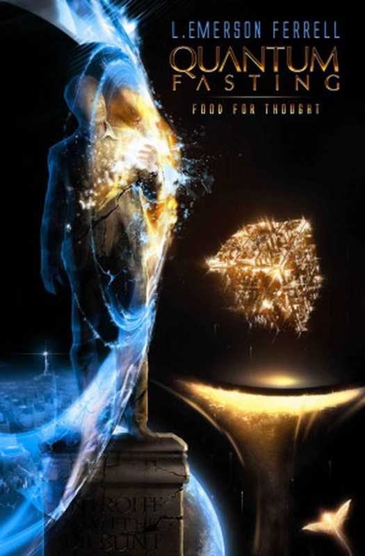 QuantumFasting-FoodforThought（L.EmersonFerrell[FerrellL.Emerson]）（JordanRiverPublishingCompany2012）