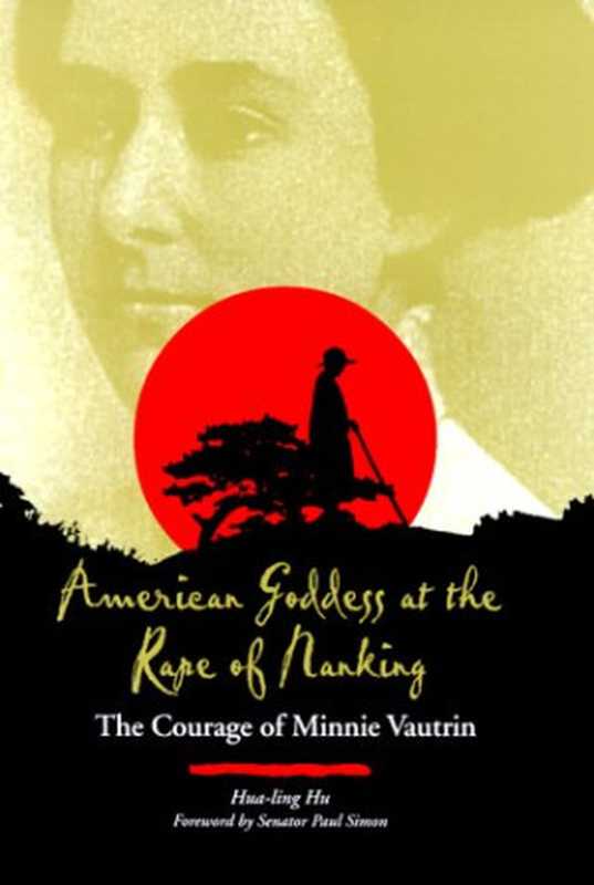 AmericangoddessattherapeofNankingthecourageofMinnieVautrin（HualingHu）（SIUPress2000）