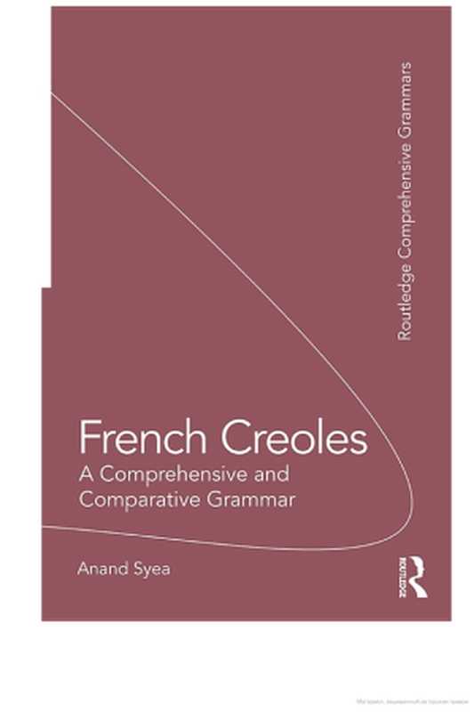 FrenchCreolesAComprehensiveandComparativeGrammar(AnandSyea)(Routledge2017)
