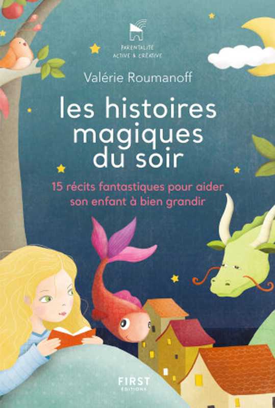 Leshistoiresmagiquesdusoir-15récitsfantastiquespouraidersonenfantàbiengrandir（ValérieRoumanoff）（First2019）