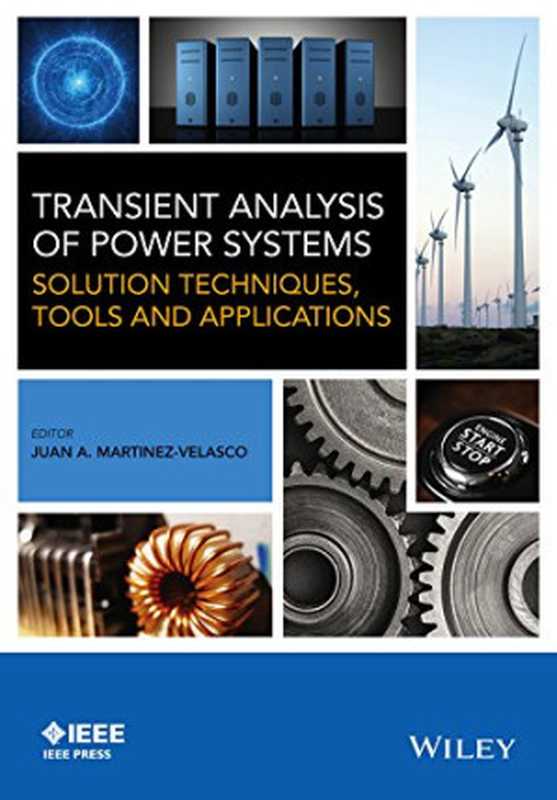TransientAnalysisofPowerSystemsSolutionTechniquesToolsandApplications(JuanA.Martinez-Velasco)(Wiley-IEEEPress2015)