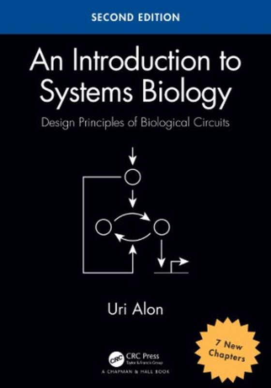 AnIntroductiontoSystemsBiologyDesignPrinciplesofBiologicalCircuits（UriAlon）（ChapmanandHallCRC2019）