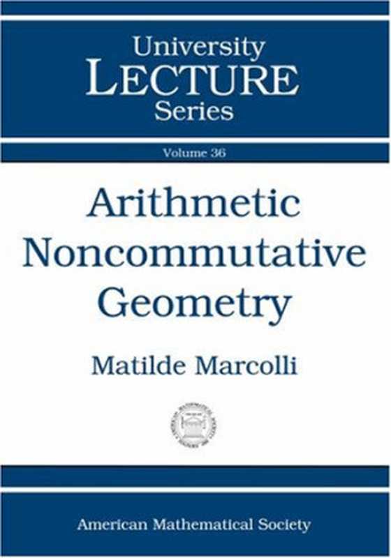 ArithmeticNoncommutativeGeometry（MatildeMarcolli）（AmericanMathematicalSociety2005）