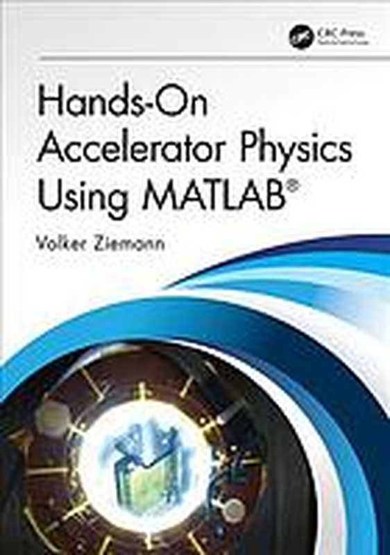 Hands-onacceleratorphysicsusingMATLAB®（ZiemannVolker）（CRCPress2019）