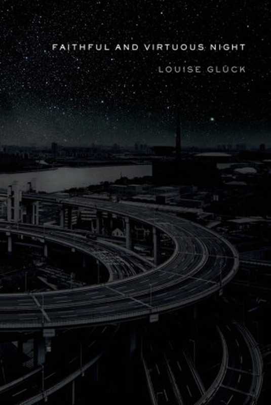 FaithfulandVirtuousNightPoems(GlückLouise)(FarrarStrausandGiroux)