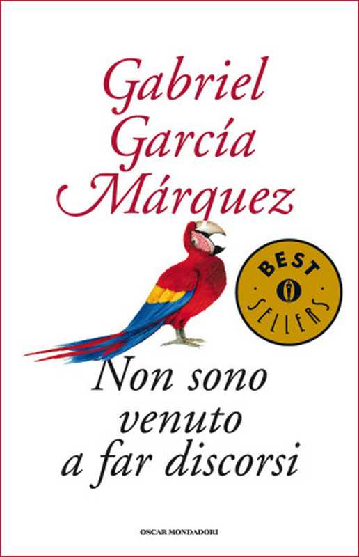 Nonsonovenutoafardiscorsi(GabrielGarcíaMárquez)(Mondadori2020)
