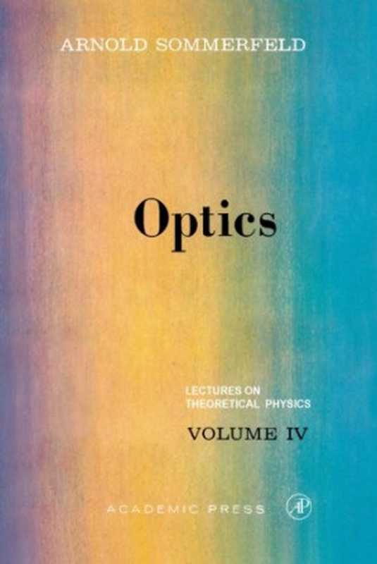 Optics.LecturesonTheoreticalPhysicsVol.4（ArnoldSommerfeld(Auth.)）（AcademicPress1964）