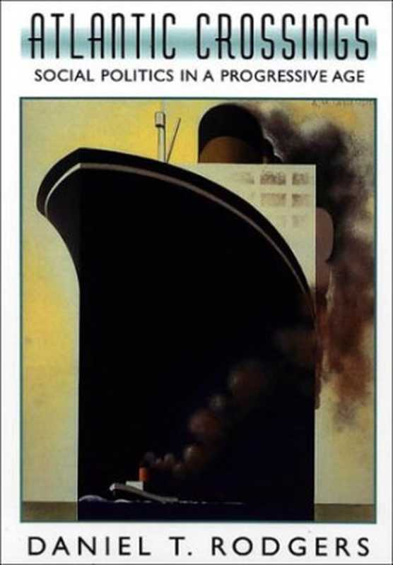 AtlanticCrossingsSocialPoliticsinaProgressiveAge（DanielT.Rodgers）（1998）