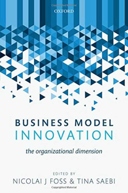 Businessmodelinnovationtheorganizationaldimension（FossNicolaiJ.;SaebiTina）（OxfordUniversityPress2015）