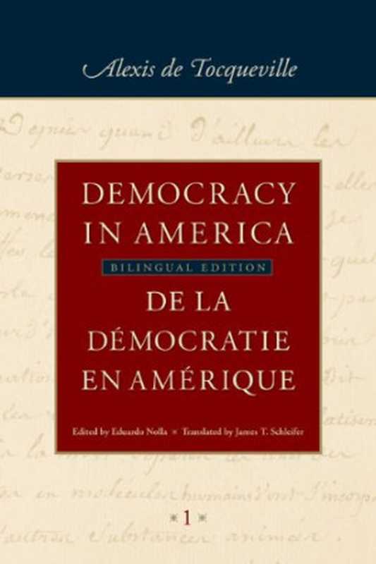 DemocracyinAmericaHistorical-CriticalEditionofDelademocratieenAmerique(4volumeset)(AlexisdeTocquevilleEditedbyEduardoNollaTr...)(LibertyFundInc.2010)