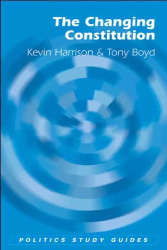 TheChangingConstitution(PoliticsStudyGuides)(KevinHarrisonTonyBoyd)(2006)