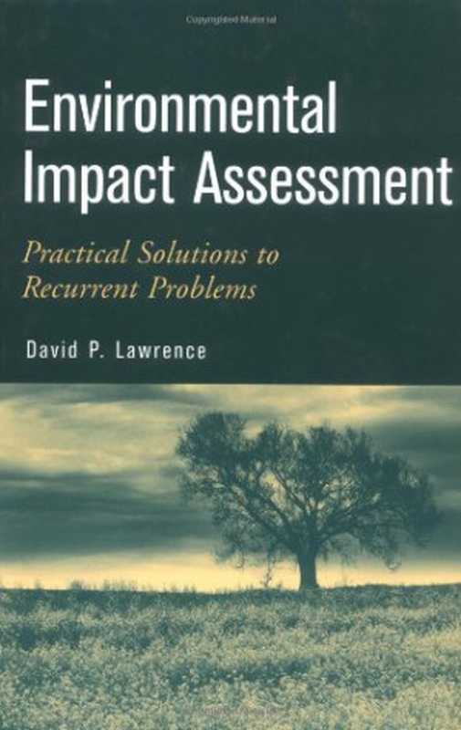 EnvironmentalImpactAssessmentPracticalSolutionstoRecurrentProblems(2004)(en)(576s)（DavidP.Lawrence）（Wiley-Interscience2003）