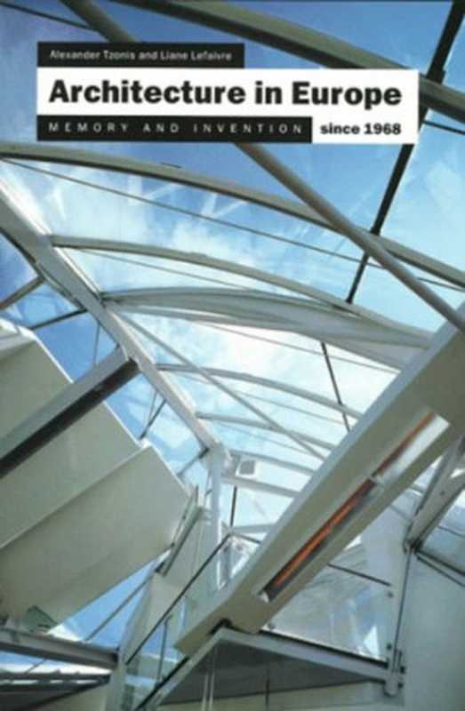 ArchitectureinEuropeSince1968MemoryandInvention（AlexanderTzonisLianeLefaivre）（Thames&Hudson1997）